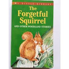 The Foergetful Squirel and Other Woodland Stories