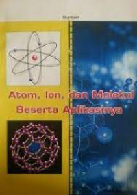 Atom,Ion,dan Molekul Beserta Aplikasinya