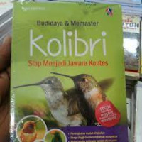 Budidaya & Memaster Kolibri : Siap Menjadi Jawara Kontes