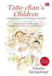 Anak- anak Totto Chan : Perjalanan Kemanusian untuk anak-anak dunia