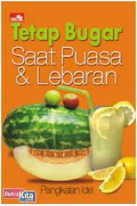 Tetap Bugar Saat Puasa & Lebaran