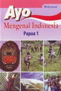 AYO MENGENAL INDONESIA PAPUA 1