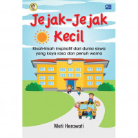 Jejak-Jejak Kecil (kisah inspiratif dari dunia siswa yang kaya rasa dan penuh warna)