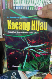 Kacang Hijau : Tekinik Budidaya dan analisis usaha tani