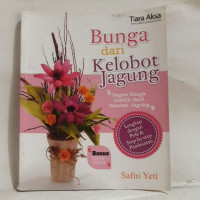 Bunga Dari Kelobot Jagung: Ragam Bunga Cantik Dari Kelobot Jagung