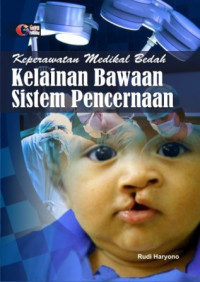 Kepeerawatan Medikal Bedah: Kelainan Bawaan Sistem Pencernaan