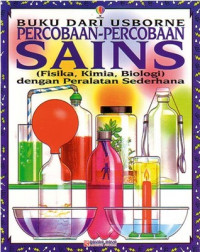 BUKU DARI USBORNE PERCOBAAN - PERCOBAAN SAINS ( Fisika,Kimia,Biologi ) dengan Peralatan Sederhana