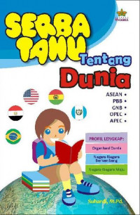Serba Tahu Tentang Dunia: ASEAN,,PBB.GNB.OPEC.APEC
