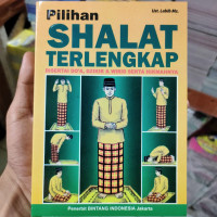 Pilihan Shalat Terlengkap (Disertai Doa, dzikir & wirid serta hikmahnya)