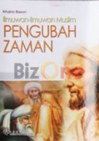 Ilmuan - Ilmuan Muslim PENGUBAH ZAMAN