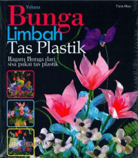 Bunga Limbah Plastik: Ragam Bunga Dari Sisa Pakai Tas Plastik