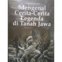 Mengenal Cerita-Cerita Legenda Di Tanah Jawa
