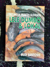 Petunjuk Praktis Budidaya Lele Dumbo & Lokal