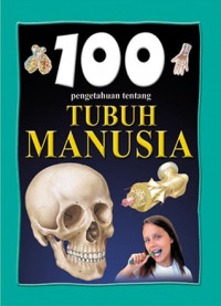 Image of 100 Pengetahuan tentang TUBUH MANUSIA