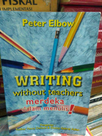 Writing WithOut Teachers Merdeka Dalam Menulis
