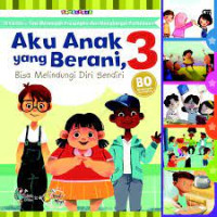 Image of Aku Anak Yang Berani; Bisa Melindungi Diri Sendiri 3