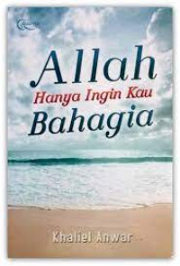 Image of Allah Hanya Ingin Kau Bahagia