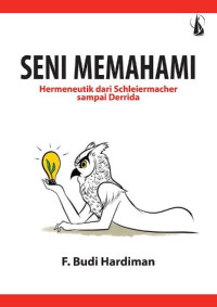 Image of Seni Memahami: Hermeneutik dari Schleiermacher sampai Derrida