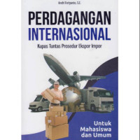 Image of Perdagangan Internasional: Kupas Tuntas Prosedur Ekspor Impor