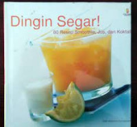 Image of Dingi Segar: 80 Resep Smoothie, Jus, dan Koktail