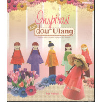 Image of Inspirasi Dari Daur Ulang; Inspirasi Untuk Souvenir, Pajangan, Dan Aksesori