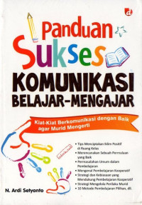 Image of Panduan Sukses Komunikasi Belajar Mengajar (kiat-kiat berkomunikasi dengan baik agar murid mengerti)